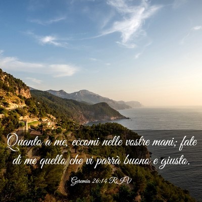 Picture 03 - Geremia 26:14 RIV - Quanto a me, eccomi nelle vostre mani; fate di me - Bible Verse Picture