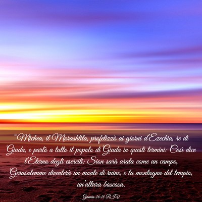 Picture 03 - Geremia 26:18 RIV - “Michea, il Morashtita, profetizzò ai giorni - Bible Verse Picture