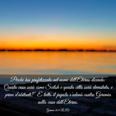 Picture 03 - Geremia 26:9 RIV - Perché hai profetizzato nel nome dell’Eterno - Bible Verse Picture