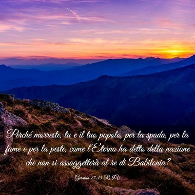 Picture 03 - Geremia 27:13 RIV - Perché morreste, tu e il tuo popolo, per la - Bible Verse Picture