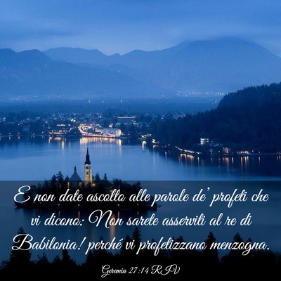Picture 03 - Geremia 27:14 RIV - E non date ascolto alle parole de’ profeti che - Bible Verse Picture