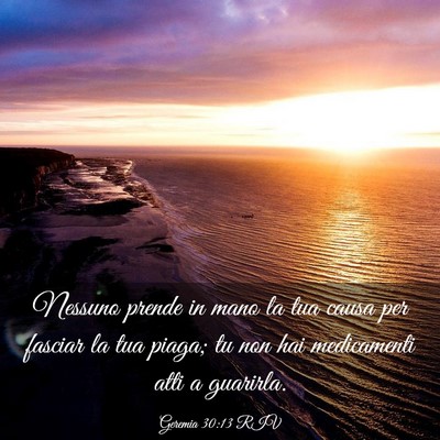 Picture 03 - Geremia 30:13 RIV - Nessuno prende in mano la tua causa per fasciar - Bible Verse Picture