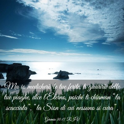 Picture 03 - Geremia 30:17 RIV - Ma io medicherò le tue ferite, ti guarirò delle - Bible Verse Picture