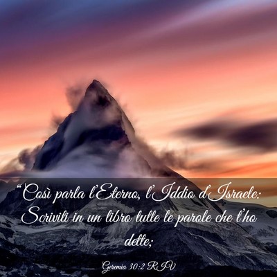 Picture 03 - Geremia 30:2 RIV - “Così parla l’Eterno, l’Iddio d’Israele: - Bible Verse Picture