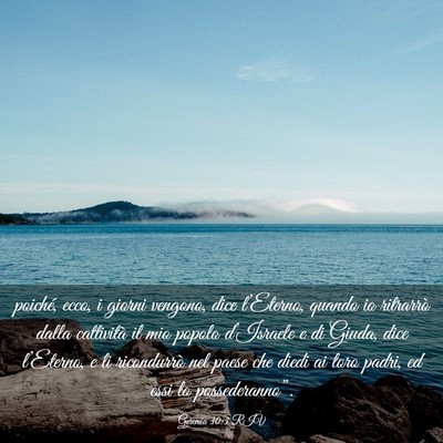 Picture 03 - Geremia 30:3 RIV - poiché, ecco, i giorni vengono, dice l’Eterno, - Bible Verse Picture