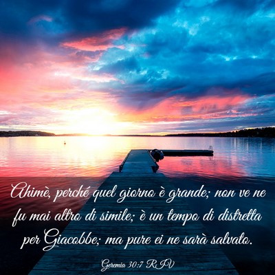 Picture 03 - Geremia 30:7 RIV - Ahimè, perché quel giorno è grande; non ve ne - Bible Verse Picture