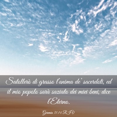 Picture 03 - Geremia 31:14 RIV - Satollerò di grasso l’anima de’ sacerdoti, - Bible Verse Picture