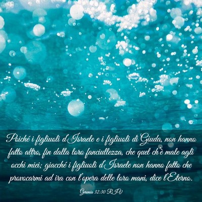 Picture 03 - Geremia 32:30 RIV - Poiché i figliuoli d’Israele e i figliuoli di - Bible Verse Picture