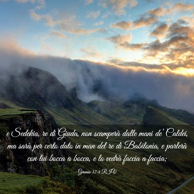 Picture 03 - Geremia 32:4 RIV - e Sedekia, re di Giuda, non scamperà dalle mani - Bible Verse Picture