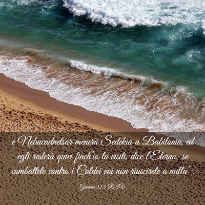 Picture 03 - Geremia 32:5 RIV - e Nebucadnetsar menerà Sedekia a Babilonia, ed - Bible Verse Picture