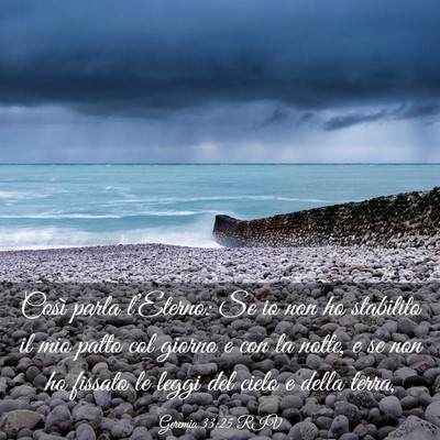 Picture 03 - Geremia 33:25 RIV - Così parla l’Eterno: Se io non ho stabilito il - Bible Verse Picture