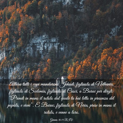 Picture 03 - Geremia 36:14 RIV - Allora tutti i capi mandarono Jehudi, figliuolo - Bible Verse Picture