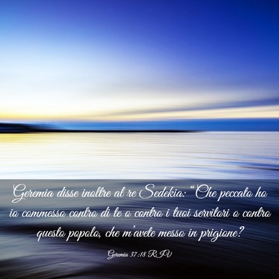 Picture 03 - Geremia 37:18 RIV - Geremia disse inoltre al re Sedekia: “Che - Bible Verse Picture