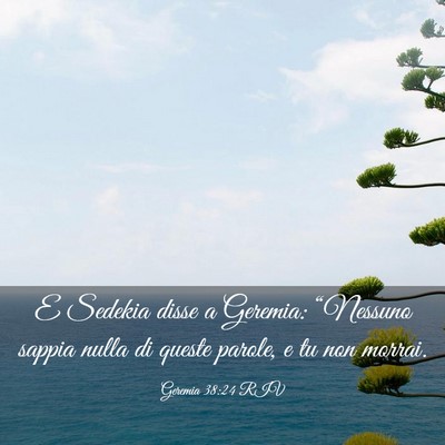 Picture 03 - Geremia 38:24 RIV - E Sedekia disse a Geremia: “Nessuno sappia - Bible Verse Picture
