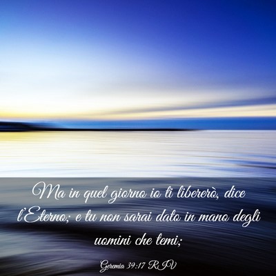 Picture 03 - Geremia 39:17 RIV - Ma in quel giorno io ti libererò, dice - Bible Verse Picture