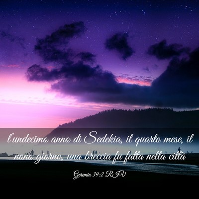 Picture 03 - Geremia 39:2 RIV - l’undecimo anno di Sedekia, il quarto mese, il - Bible Verse Picture