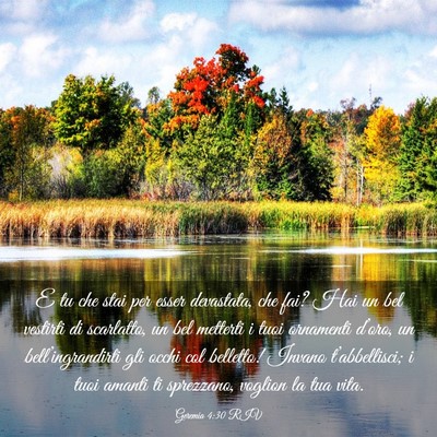 Picture 03 - Geremia 4:30 RIV - E tu che stai per esser devastata, che fai? Hai - Bible Verse Picture
