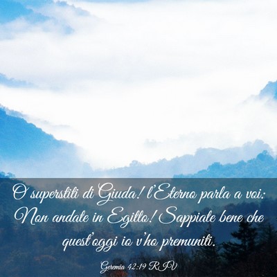 Picture 03 - Geremia 42:19 RIV - O superstiti di Giuda! l’Eterno parla a voi: - Bible Verse Picture