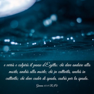 Picture 03 - Geremia 43:11 RIV - e verrà e colpirà il paese d’Egitto: chi deve - Bible Verse Picture