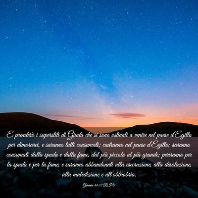 Picture 03 - Geremia 44:12 RIV - E prenderò i superstiti di Giuda che si sono - Bible Verse Picture