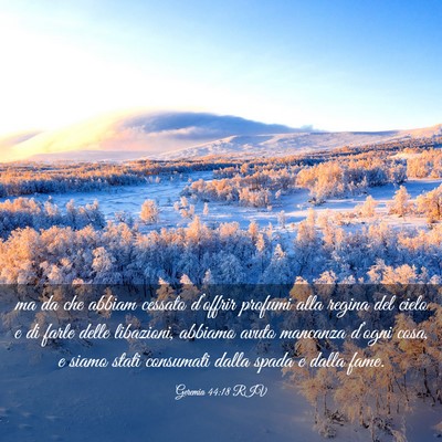 Picture 03 - Geremia 44:18 RIV - ma da che abbiam cessato d’offrir profumi alla - Bible Verse Picture