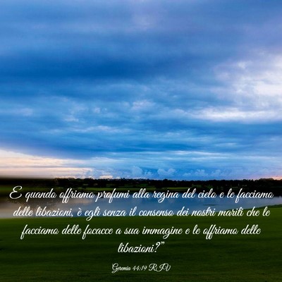 Picture 03 - Geremia 44:19 RIV - E quando offriamo profumi alla regina del cielo e - Bible Verse Picture