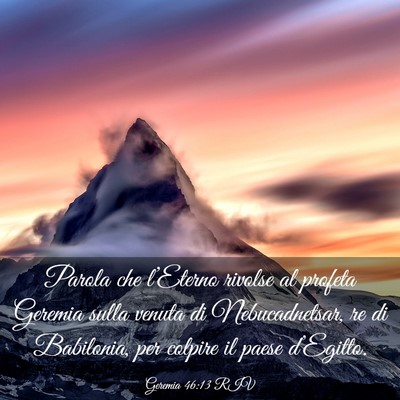 Picture 03 - Geremia 46:13 RIV - Parola che l’Eterno rivolse al profeta Geremia - Bible Verse Picture
