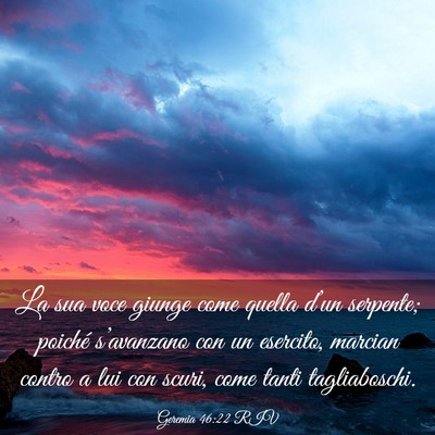 Picture 03 - Geremia 46:22 RIV - La sua voce giunge come quella d’un serpente; - Bible Verse Picture