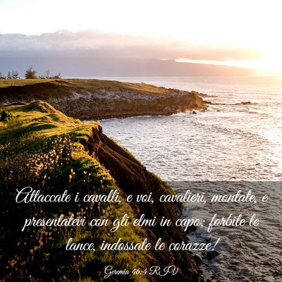 Picture 03 - Geremia 46:4 RIV - Attaccate i cavalli, e voi, cavalieri, montate, e - Bible Verse Picture