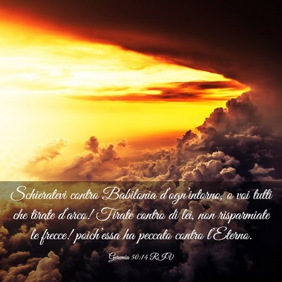 Picture 03 - Geremia 50:14 RIV - Schieratevi contro Babilonia d’ogn’intorno, o - Bible Verse Picture