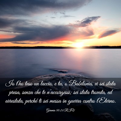 Picture 03 - Geremia 50:24 RIV - Io t’ho teso un laccio, e tu, o Babilonia, vi - Bible Verse Picture