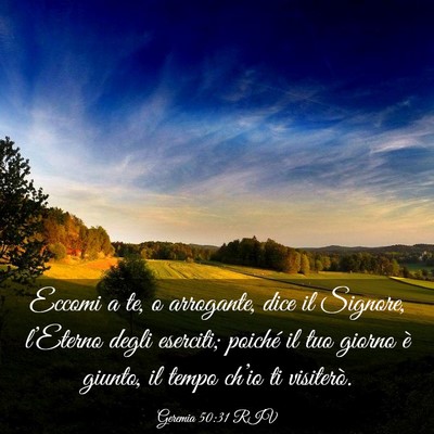Picture 03 - Geremia 50:31 RIV - Eccomi a te, o arrogante, dice il Signore, - Bible Verse Picture