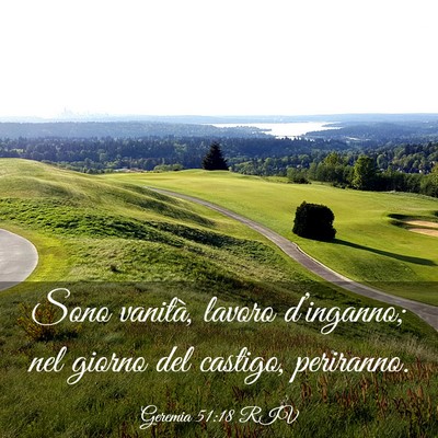 Picture 03 - Geremia 51:18 RIV - Sono vanità, lavoro d’inganno; nel giorno del - Bible Verse Picture