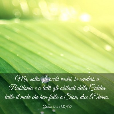 Picture 03 - Geremia 51:24 RIV - Ma, sotto gli occhi vostri, io renderò a - Bible Verse Picture
