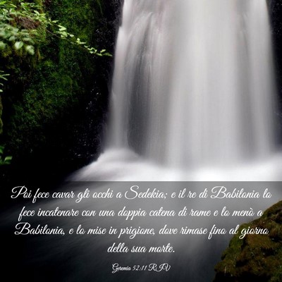 Picture 03 - Geremia 52:11 RIV - Poi fece cavar gli occhi a Sedekia; e il re di - Bible Verse Picture