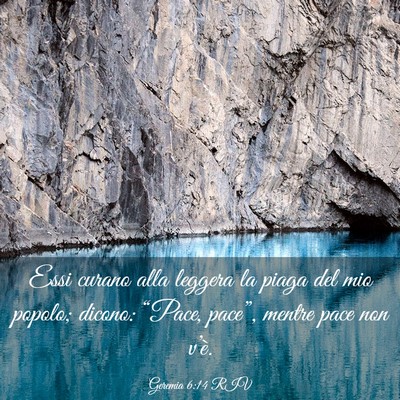 Picture 03 - Geremia 6:14 RIV - Essi curano alla leggera la piaga del mio popolo; - Bible Verse Picture