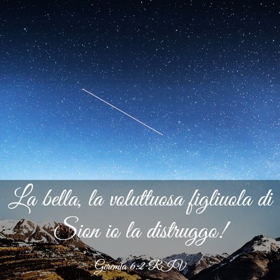 Picture 03 - Geremia 6:2 RIV - La bella, la voluttuosa figliuola di Sion io la - Bible Verse Picture