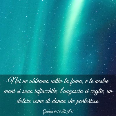 Picture 03 - Geremia 6:24 RIV - Noi ne abbiamo udito la fama, e le nostre mani si - Bible Verse Picture