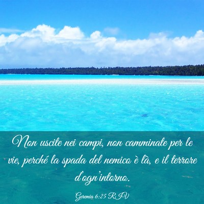Picture 03 - Geremia 6:25 RIV - Non uscite nei campi, non camminate per le vie, - Bible Verse Picture
