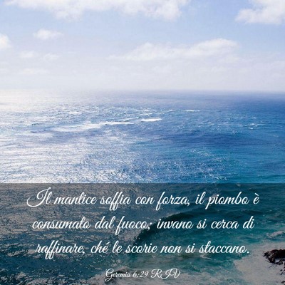 Picture 03 - Geremia 6:29 RIV - Il mantice soffia con forza, il piombo è - Bible Verse Picture