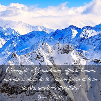 Picture 03 - Geremia 6:8 RIV - Correggiti, o Gerusalemme, affinché l’anima - Bible Verse Picture