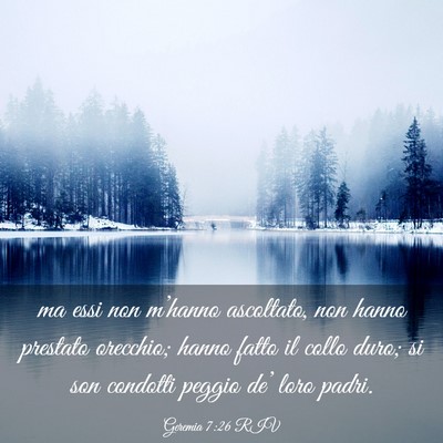 Picture 03 - Geremia 7:26 RIV - ma essi non m’hanno ascoltato, non hanno - Bible Verse Picture