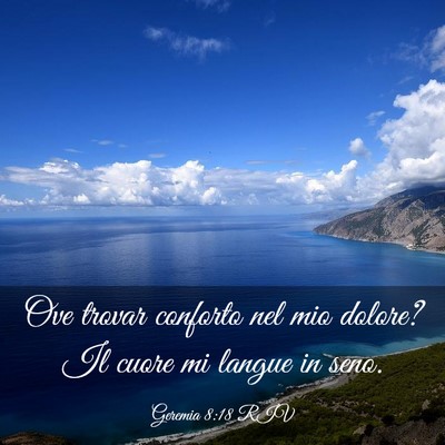 Picture 03 - Geremia 8:18 RIV - Ove trovar conforto nel mio dolore? Il cuore mi - Bible Verse Picture