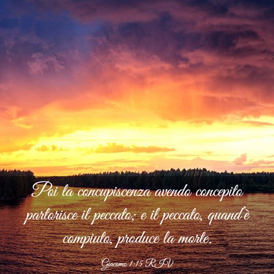 Picture 03 - Giacomo 1:15 RIV - Poi la concupiscenza avendo concepito partorisce - Bible Verse Picture