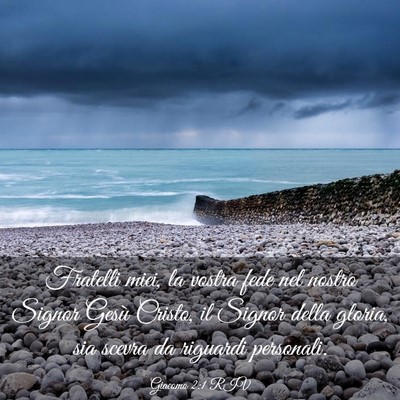Picture 03 - Giacomo 2:1 RIV - Fratelli miei, la vostra fede nel nostro Signor - Bible Verse Picture