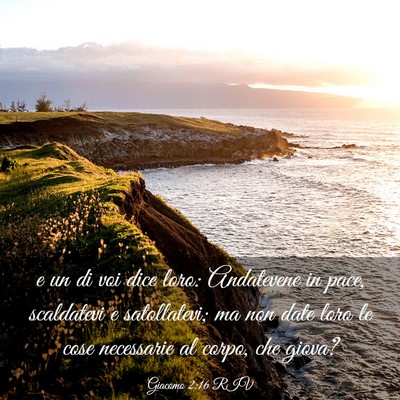 Picture 03 - Giacomo 2:16 RIV - e un di voi dice loro: Andatevene in pace, - Bible Verse Picture