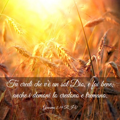 Picture 03 - Giacomo 2:19 RIV - Tu credi che v’è un sol Dio, e fai bene; anche - Bible Verse Picture