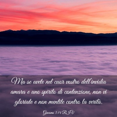 Picture 03 - Giacomo 3:14 RIV - Ma se avete nel cuor vostro dell’invidia amara - Bible Verse Picture