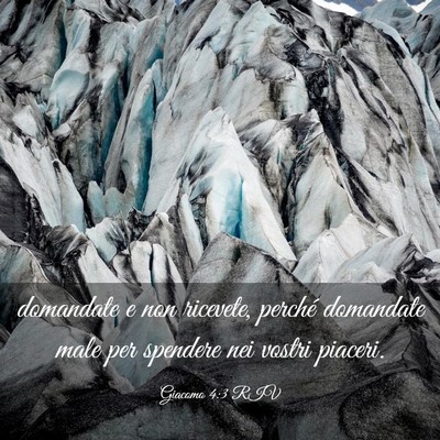 Picture 03 - Giacomo 4:3 RIV - domandate e non ricevete, perché domandate male - Bible Verse Picture