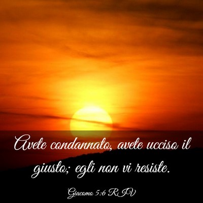 Picture 03 - Giacomo 5:6 RIV - Avete condannato, avete ucciso il giusto; egli - Bible Verse Picture